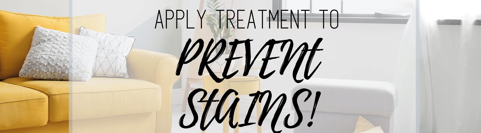 Apply Treatment to Prevent Stains