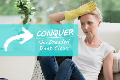 Conquer the Dreaded Deep Clean