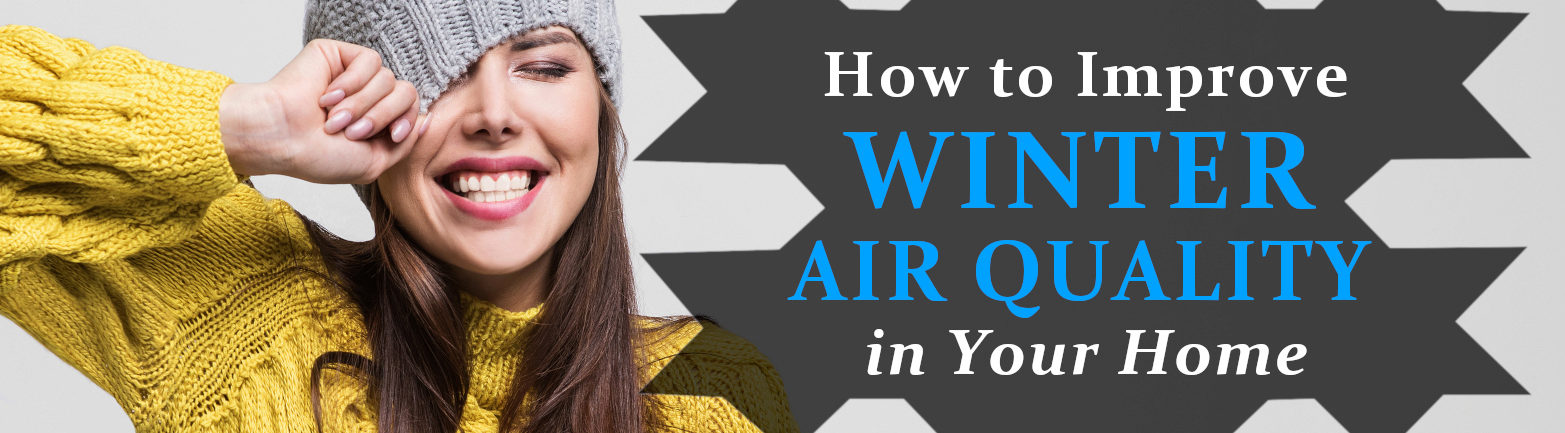 How to Improve Winter Air Quality in Your Home