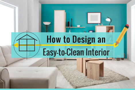 How to Design an Easy-to-Clean Interior